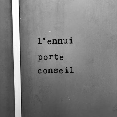 L'ennui porte conseil