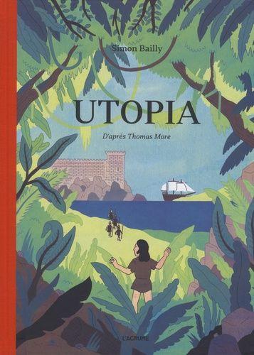 Utopia de Simon Bailly d'après Thomas More, edition L'Agrume, 2019