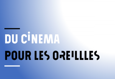 Du cinéma pour les oreilles