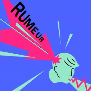 Rumeur : bruit, nouvelle de source incontrôlée qui se répand